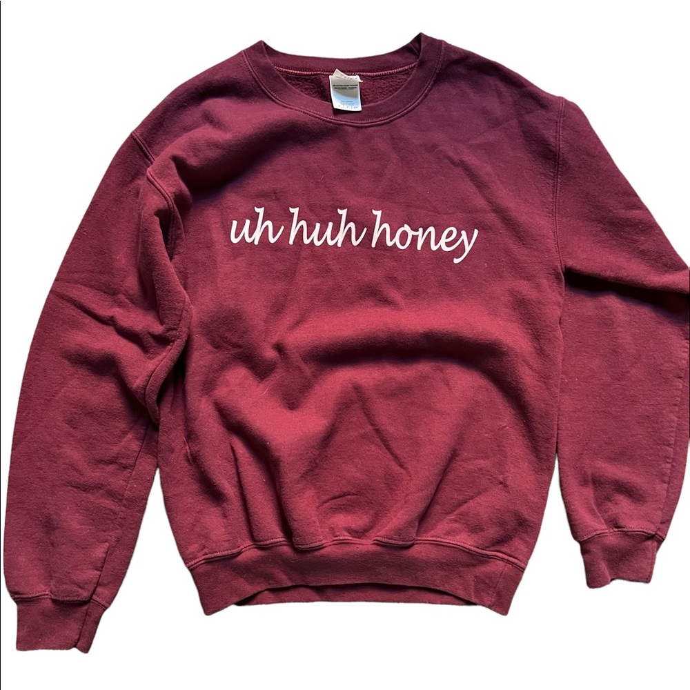 Uh huh honey sweatshirt (kanye reference)